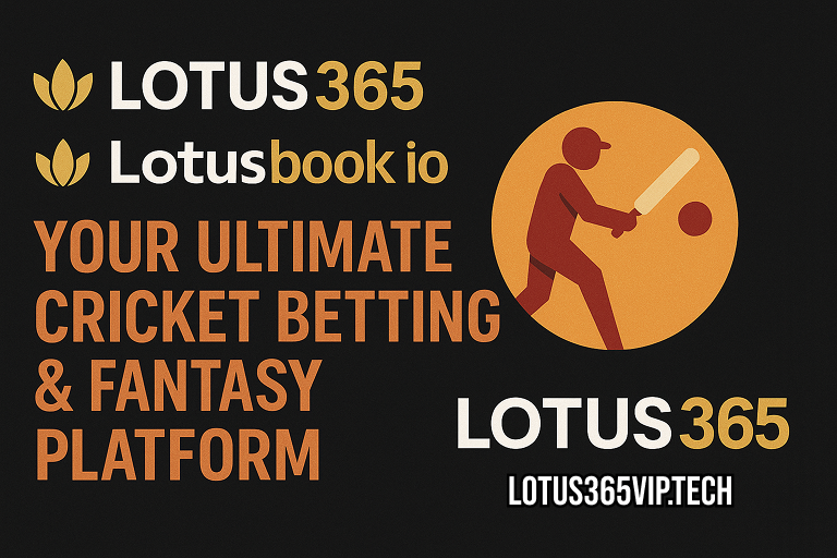 Lotus 365 | Lotus book io | Lotus365 Vip – Your Ultimate Cricket Betting & Fantasy Platform