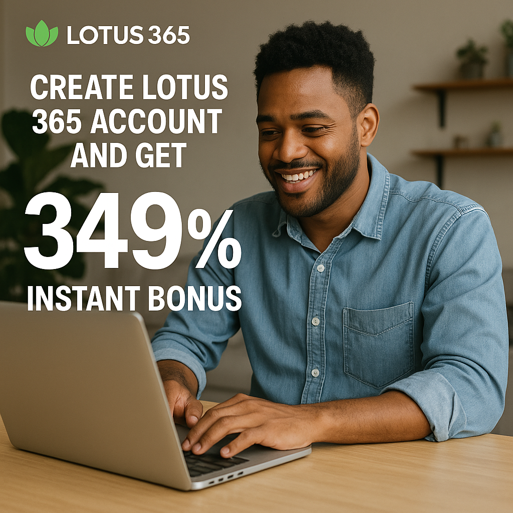 Create Lotus 365 account and get 349% instant bonus
