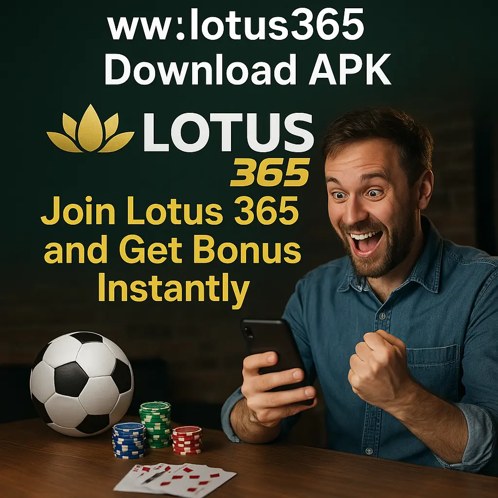 www.lotus365 Download APK | Join Lotus 365 and Get Bonus Instantly
