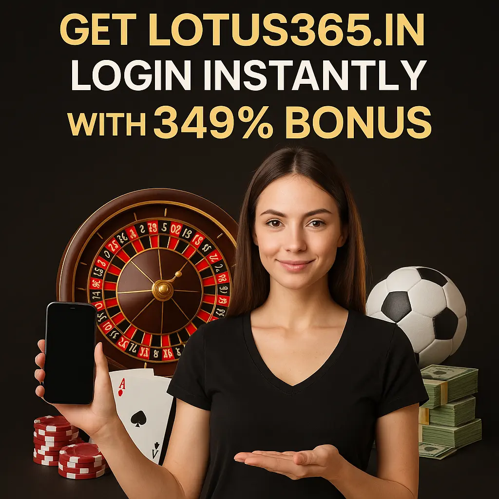 Lotus365 Vip | Get lotus365.in Login Instantly with 349% Bonus