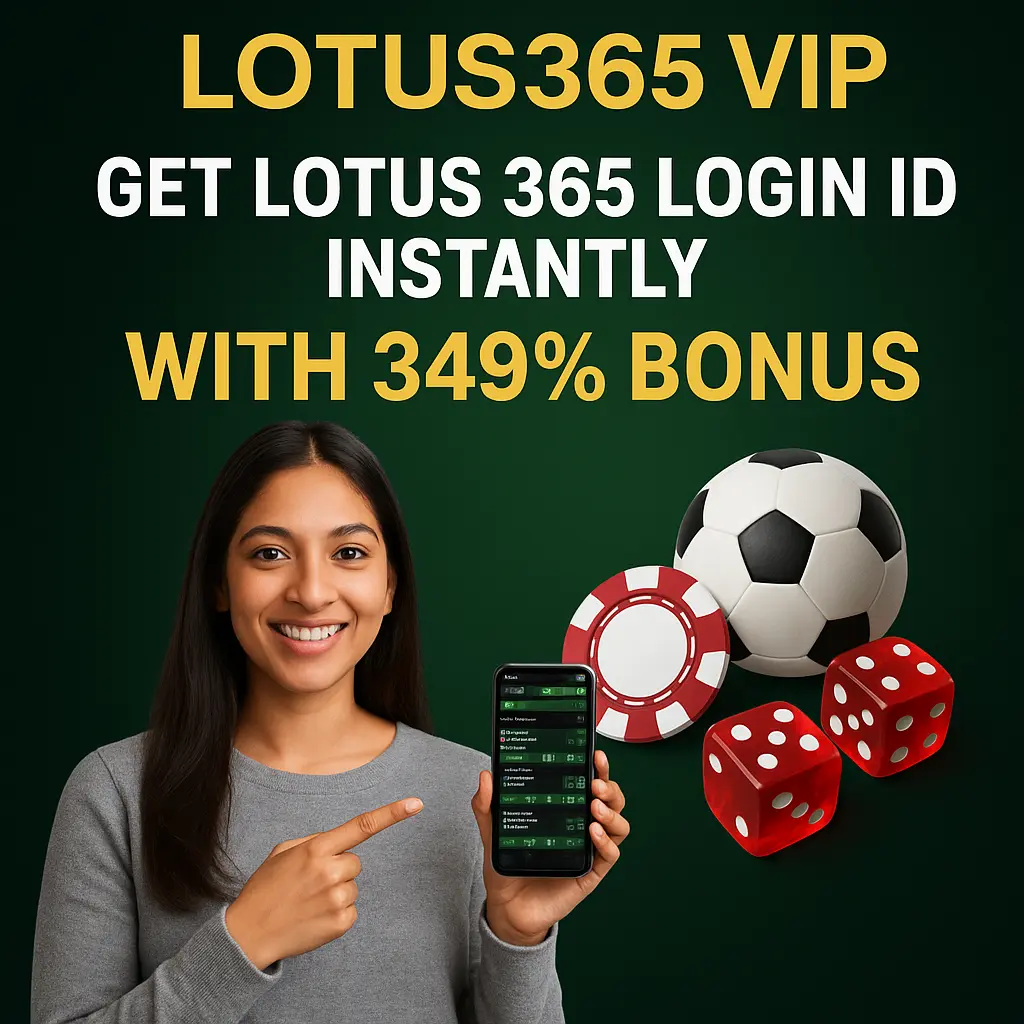 Lotus365 vip | Get Lotus 365 Login ID Instantly with 349% Bonus