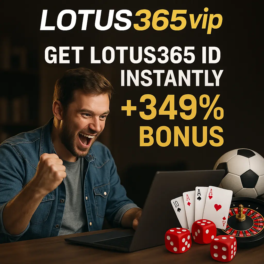 Lotus365 vip | Get Lotus365 ID Instantly with 349% Bonus