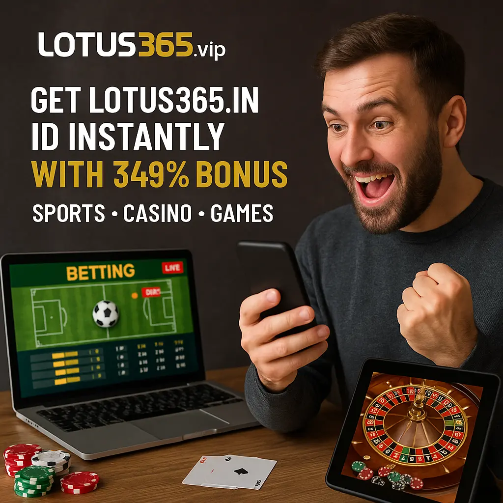 Lotus365 vip | Get lotus365.in ID Instantly with 349% Bonus