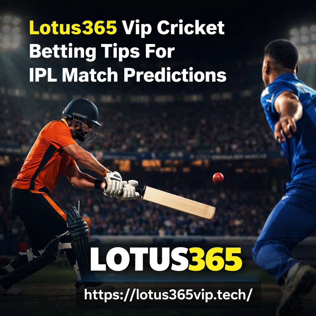 Lotus365 Vip Cricket Betting Tips For IPL Match Predictions