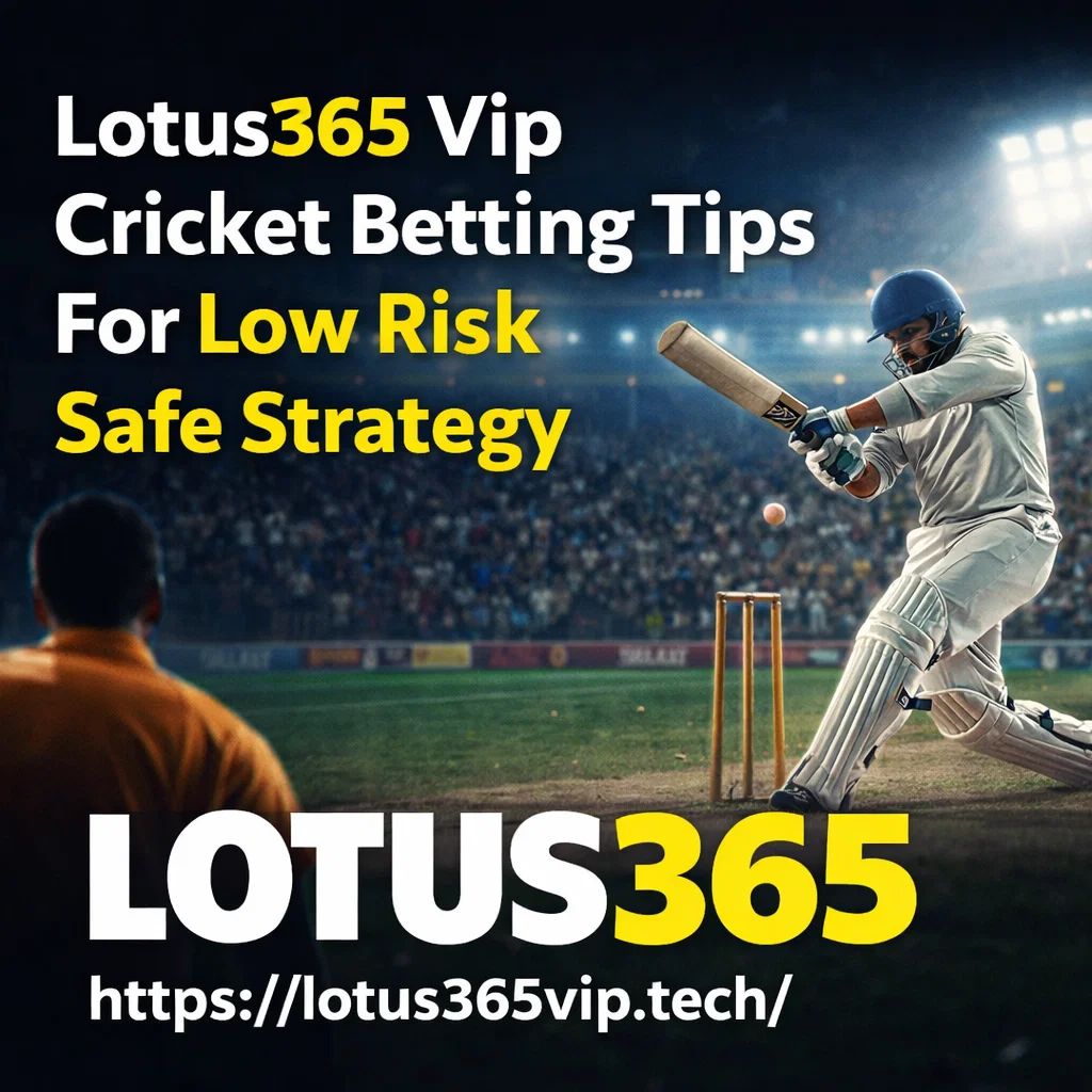 Lotus365 Vip Cricket Betting Tips For Low Risk Safe Strategy