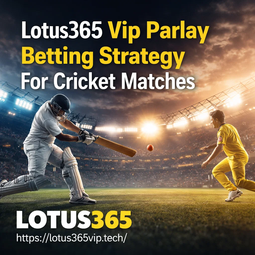 Lotus365 Vip Parlay Betting Strategy For Cricket Matches