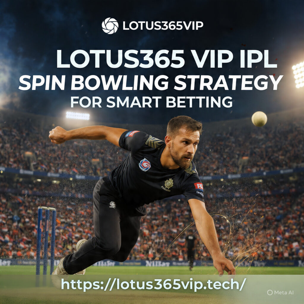 Lotus365 Vip IPL Spin Bowling Strategy For Smart Betting
