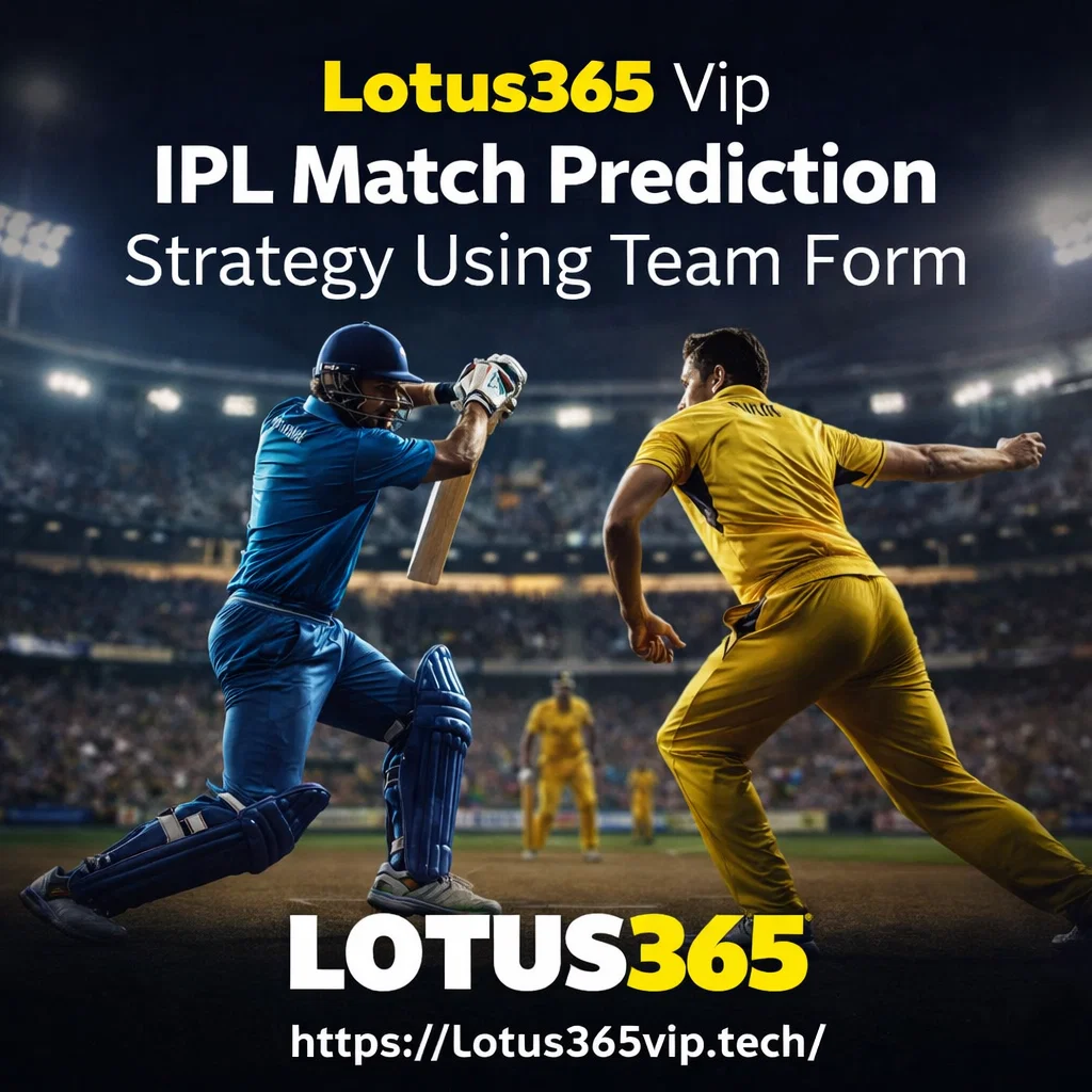 Lotus365 Vip IPL Match Prediction Strategy Using Team Form