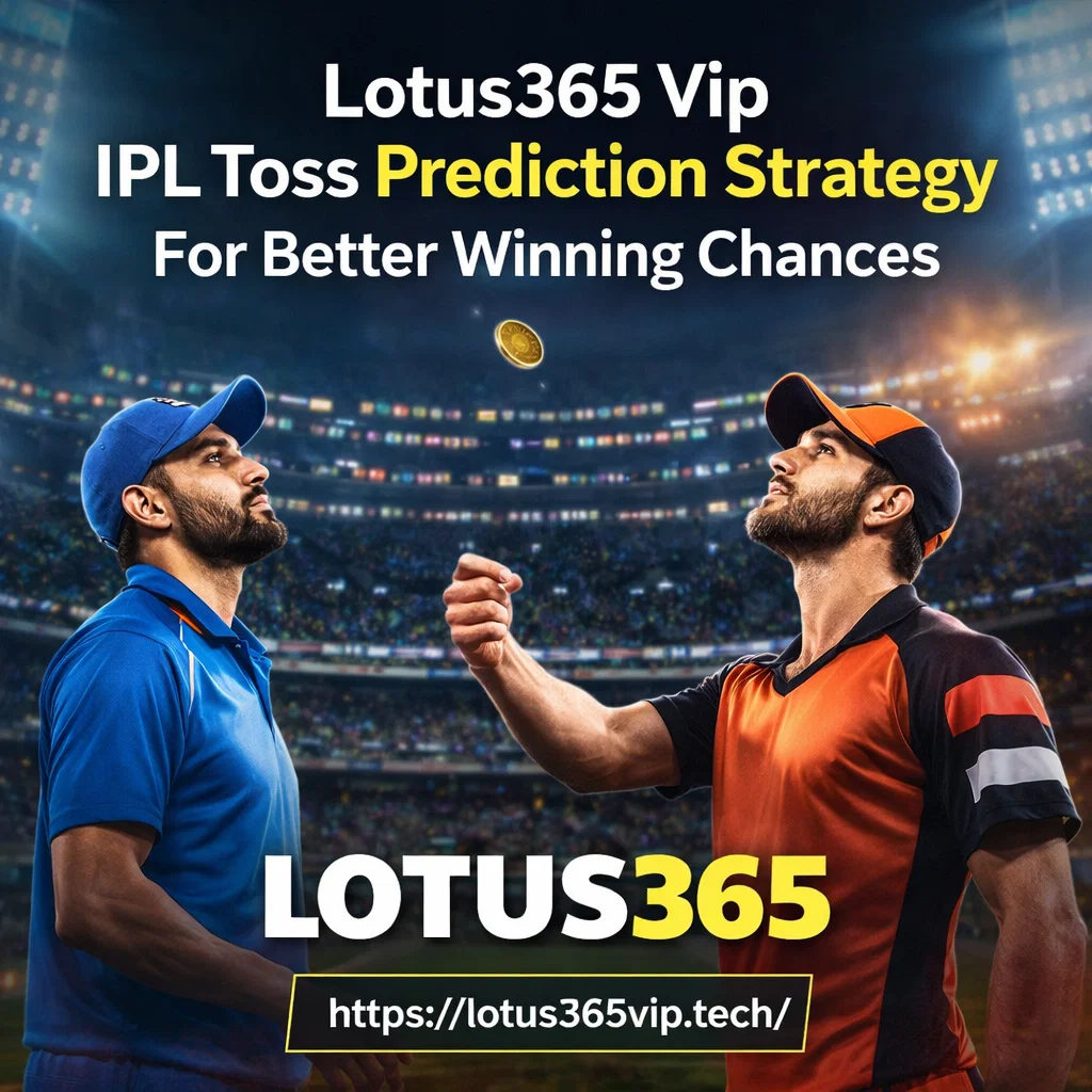 Lotus365 Vip IPL Toss Prediction Strategy For Better Winning Chances
