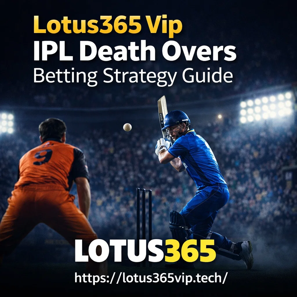 Lotus365 Vip IPL Death Overs Betting Strategy Guide