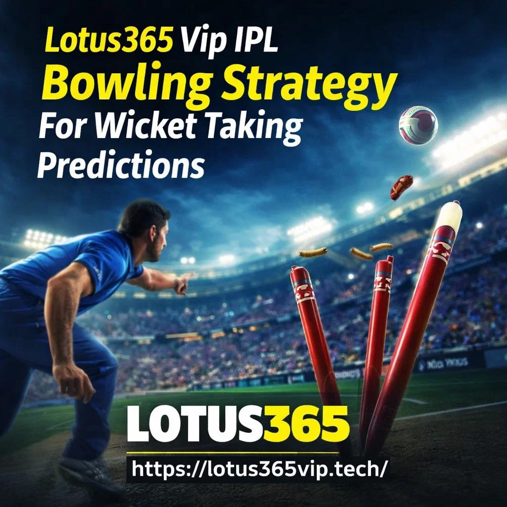 Lotus365 Vip IPL Bowling Strategy For Wicket Taking Predictions