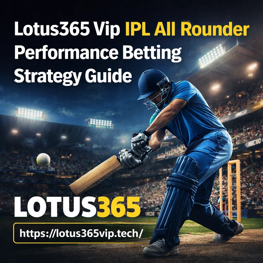 Lotus365 Vip IPL All Rounder Performance Betting Strategy Guide