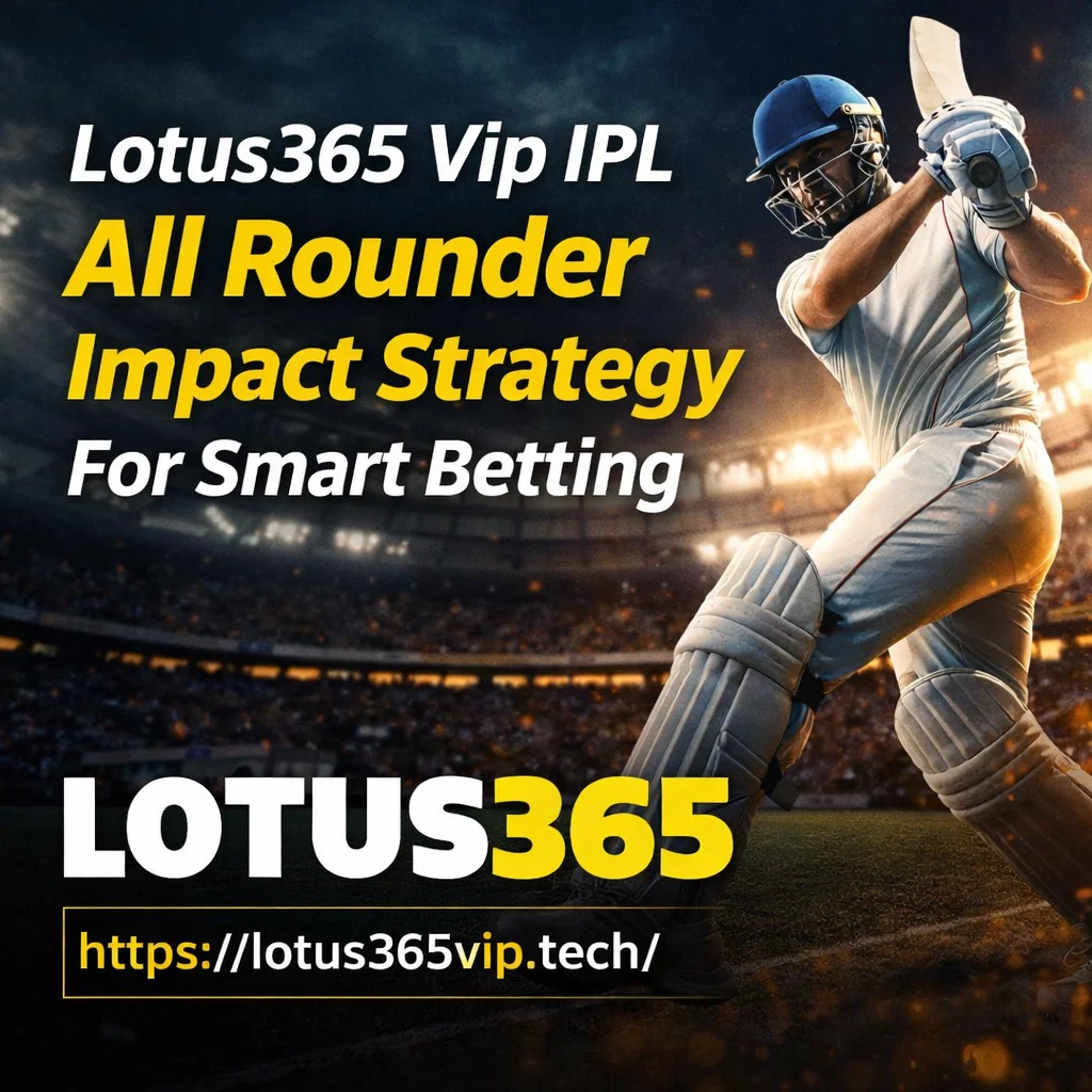 Lotus365 Vip IPL All Rounder Impact Strategy For Smart Betting