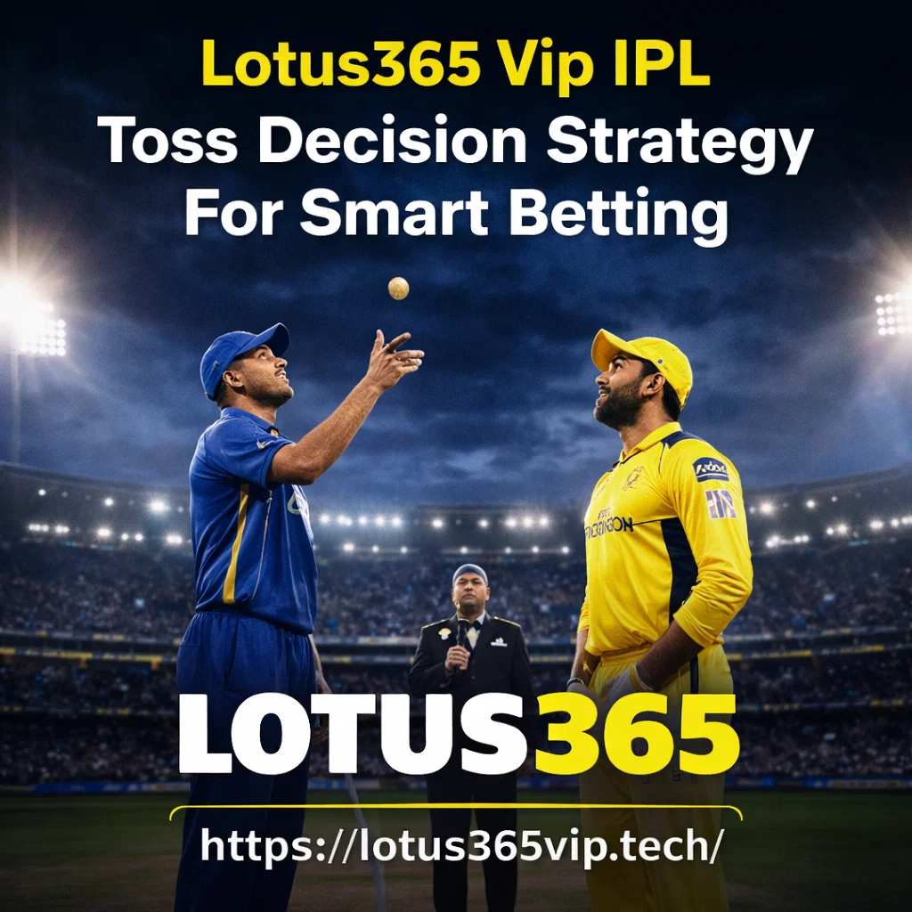 Lotus365 Vip IPL Toss Decision Strategy For Smart Betting