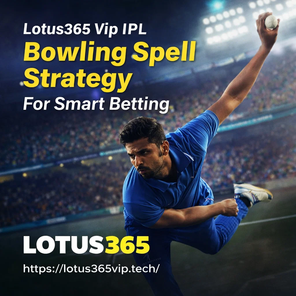 Lotus365 Vip IPL Bowling Spell Strategy For Smart Betting