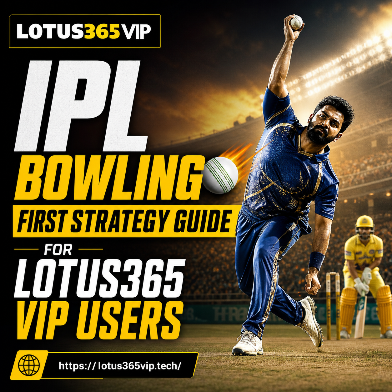 IPL Bowling First Strategy Guide for Lotus365 VIP Users
