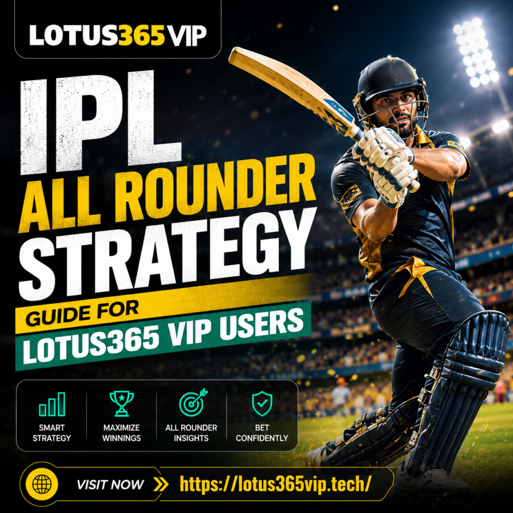 IPL All Rounder Strategy Guide for Lotus365 VIP Users